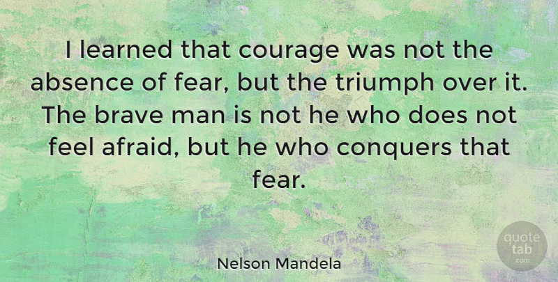 Nelson Mandela Quote About Inspirational, Inspiring, Courage: I Learned That Courage Was...