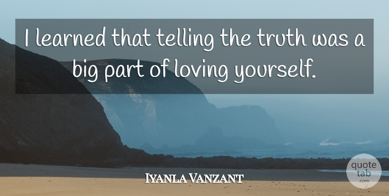 Iyanla Vanzant Quote About Loving Yourself, Loving You, Telling The Truth: I Learned That Telling The...