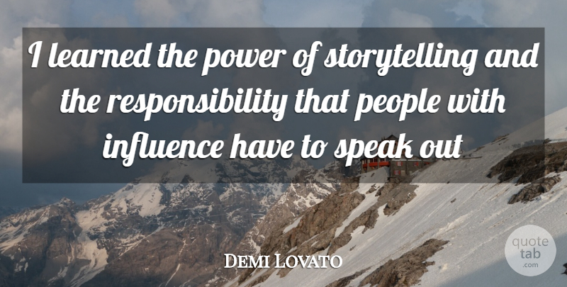 Demi Lovato Quote About Responsibility, Speaks Out, People: I Learned The Power Of...