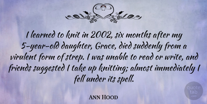 Ann Hood Quote About Daughter, Mother, Writing: I Learned To Knit In...