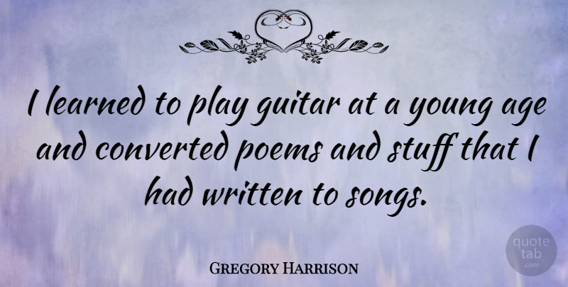 Gregory Harrison Quote About Song, Play, Guitar: I Learned To Play Guitar...