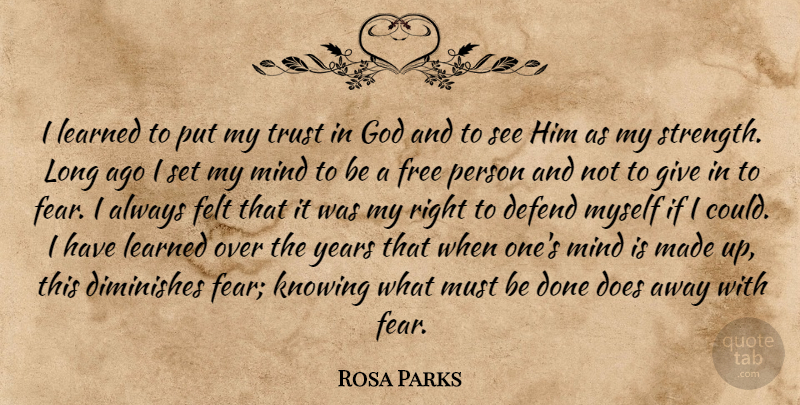 Rosa Parks Quote About Long Ago, Years, Knowing: I Learned To Put My...