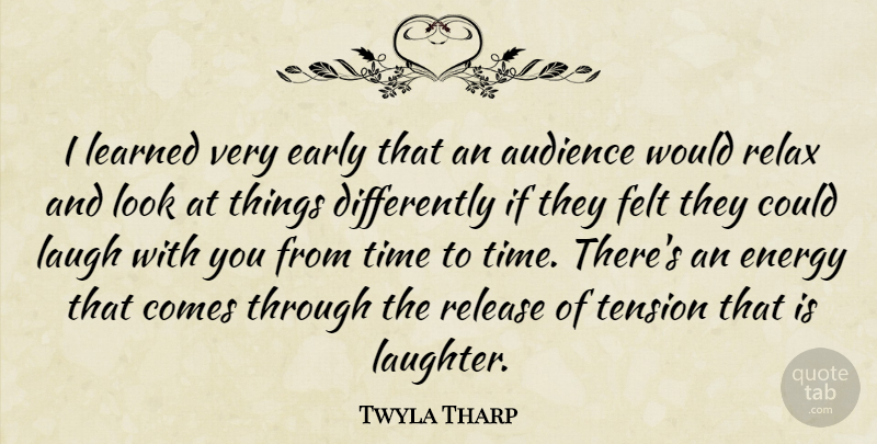 Twyla Tharp Quote About Happiness, Art, Laughter: I Learned Very Early That...