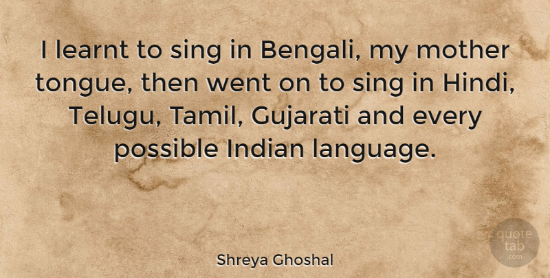 Shreya Ghoshal Quote About Mother, Tongue, Language: I Learnt To Sing In...