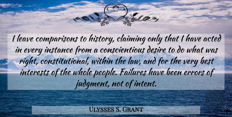 Ulysses S. Grant Quote About Law, Errors, People: I Leave Comparisons To History...