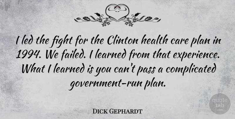 Dick Gephardt Quote About Running, Fighting, Government: I Led The Fight For...
