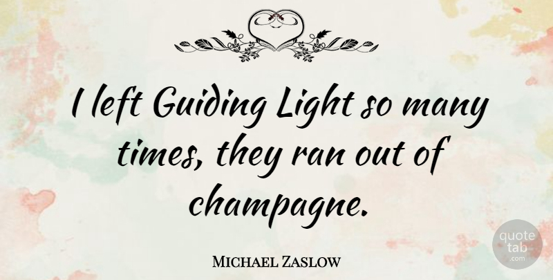 Michael Zaslow Quote About Light, Champagne, Left: I Left Guiding Light So...