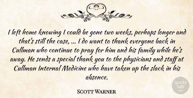 Scott Warner Quote About Continue, Family, Gone, Home, Internal: I Left Home Knowing I...