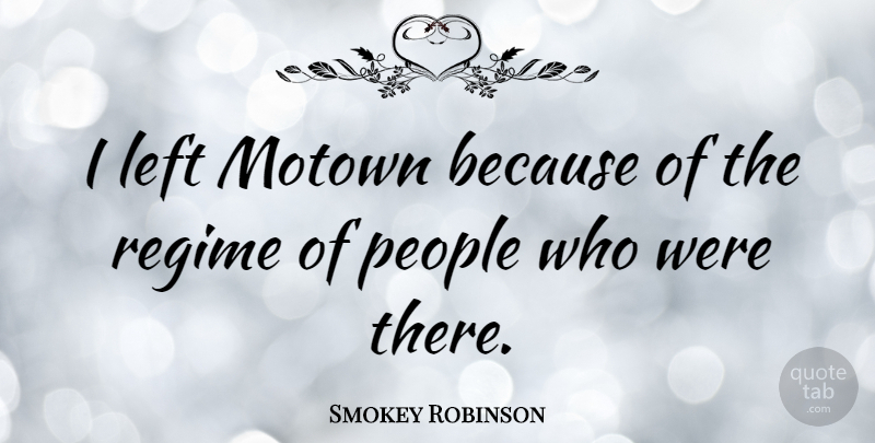 Smokey Robinson Quote About People: I Left Motown Because Of...