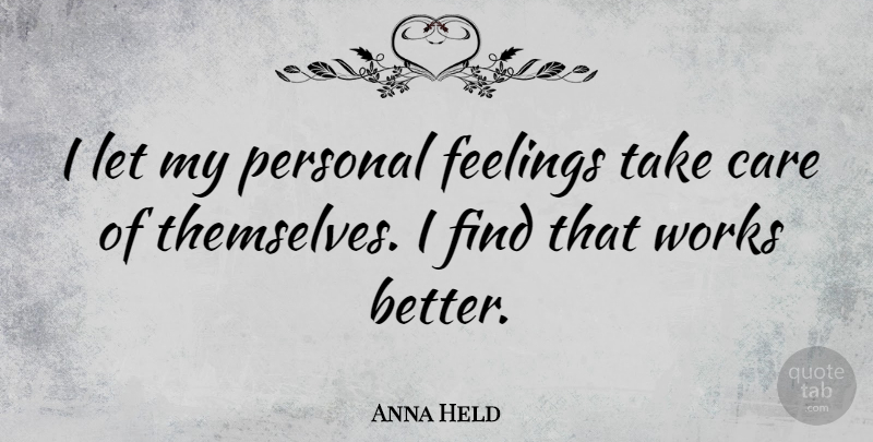 Anna Held Quote About Inspirational, Feelings, Care: I Let My Personal Feelings...
