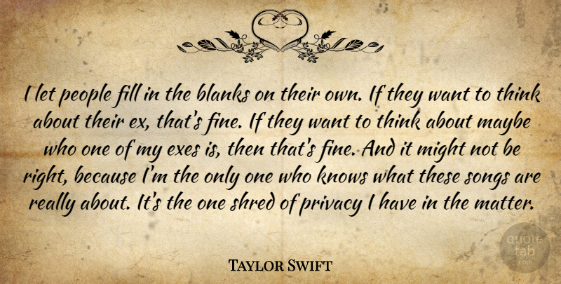 Taylor Swift Quote About Song, Thinking, People: I Let People Fill In...