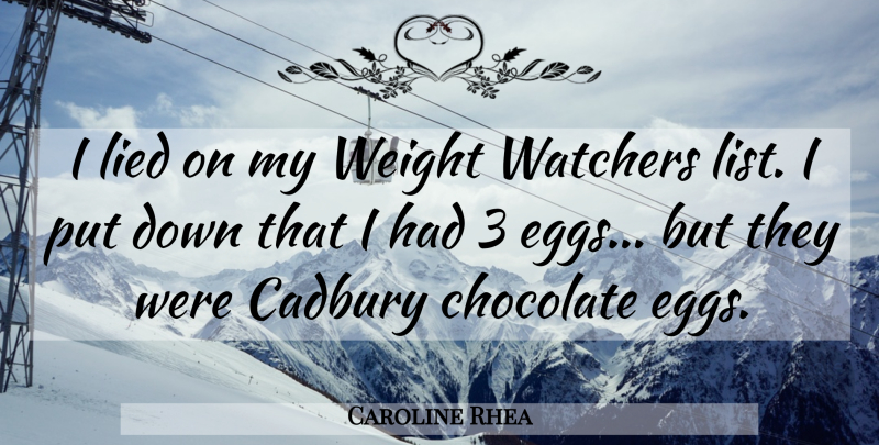Caroline Rhea Quote About Easter, Weight Watchers, Chocolate Eggs: I Lied On My Weight...
