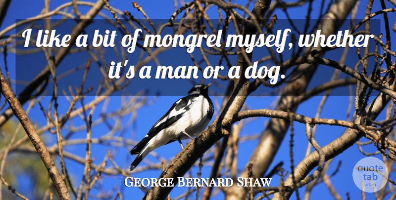 George Bernard Shaw Quote About Dog, Men, Canine: I Like A Bit Of...