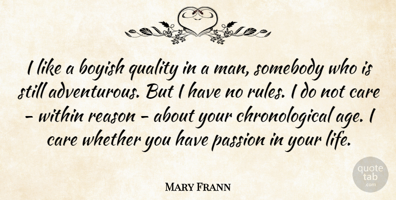 Mary Frann Quote About Passion, Men, Age: I Like A Boyish Quality...