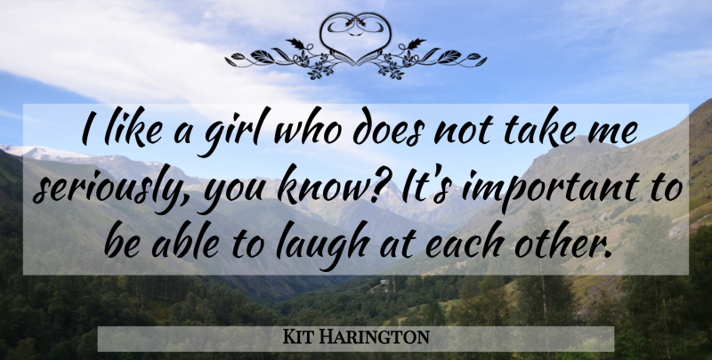 Kit Harington Quote About Girl, Laugh: I Like A Girl Who...