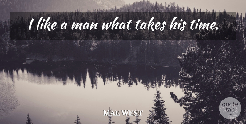 Mae West Quote About Sex, Men: I Like A Man What...