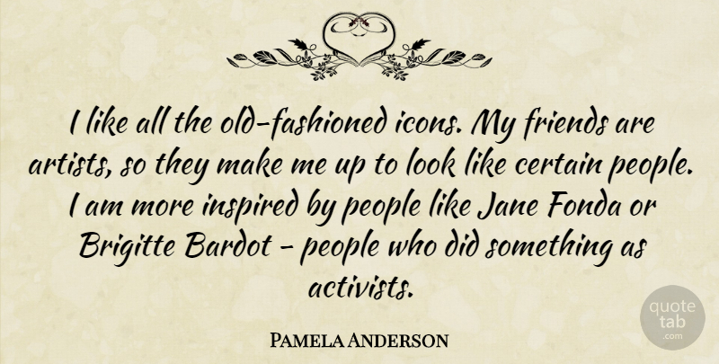 Pamela Anderson Quote About Artist, Icons, People: I Like All The Old...