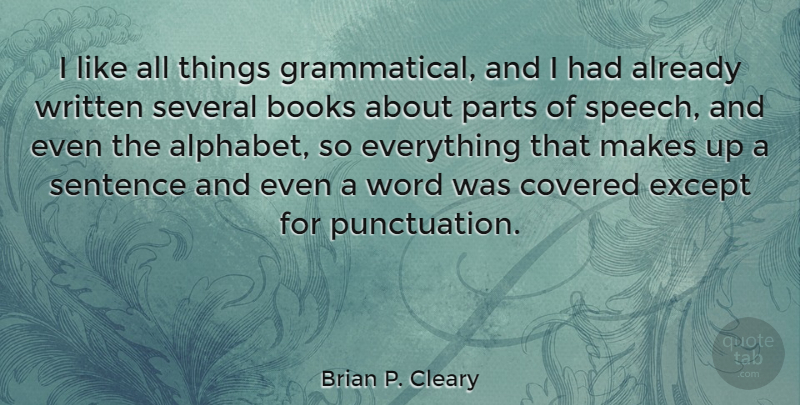 Brian P. Cleary Quote About Book, Speech, Alphabet: I Like All Things Grammatical...