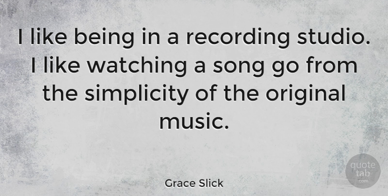 Grace Slick Quote About Song, Simplicity, Recording Studio: I Like Being In A...