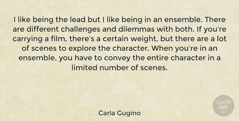 Carla Gugino Quote About Carrying, Certain, Convey, Dilemmas, Entire: I Like Being The Lead...