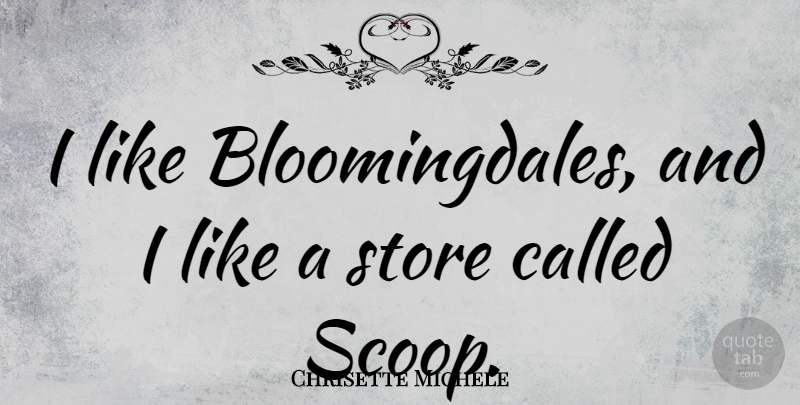 Chrisette Michele Quote About Stores: I Like Bloomingdales And I...
