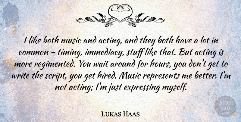 Lukas Haas Quote About Writing, Waiting, Acting: I Like Both Music And...