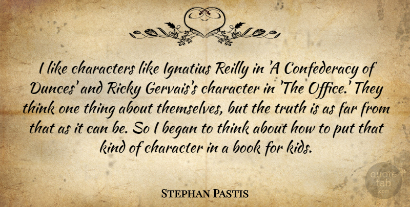 Stephan Pastis Quote About Began, Book, Character, Characters, Far: I Like Characters Like Ignatius...