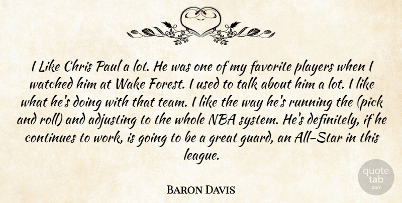 Baron Davis Quote About Adjusting, Chris, Continues, Favorite, Great: I Like Chris Paul A...