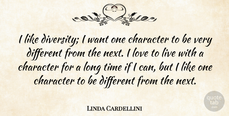 Linda Cardellini Quote About Character, Diversity, Long: I Like Diversity I Want...