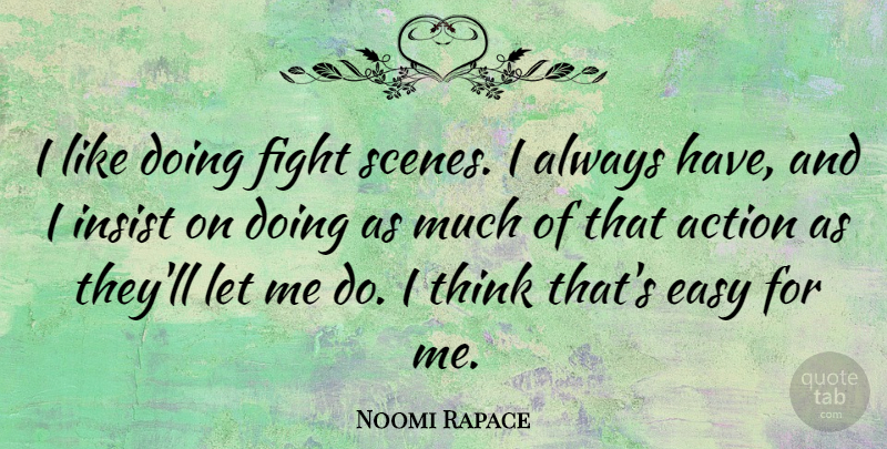 Noomi Rapace Quote About Fighting, Thinking, Action: I Like Doing Fight Scenes...