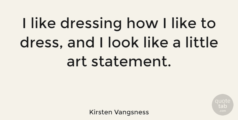 Kirsten Vangsness Quote About Art, Looks, Littles: I Like Dressing How I...