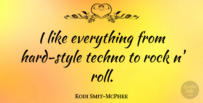 Kodi Smit-McPhee Quote About undefined: I Like Everything From Hard...