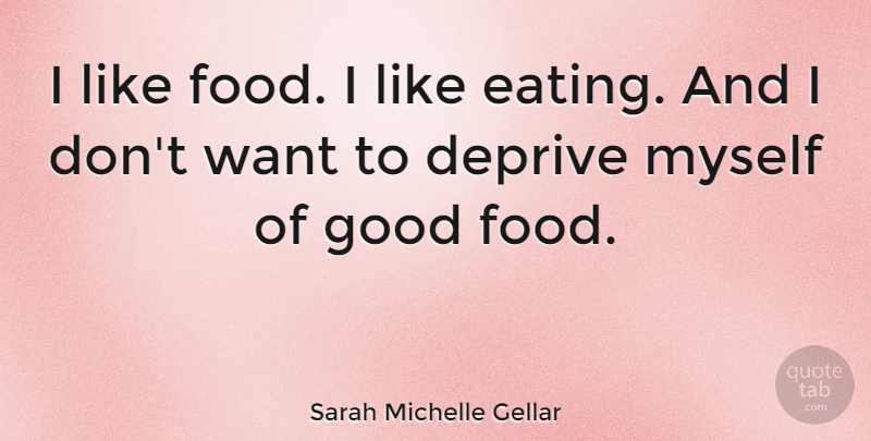 Sarah Michelle Gellar Quote About Food, Fda, Want: I Like Food I Like...