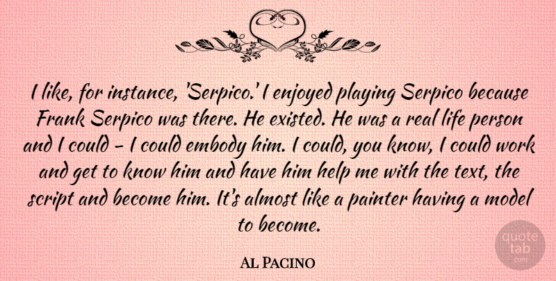 Al Pacino Quote About Real, Scripts, Helping: I Like For Instance Serpico...