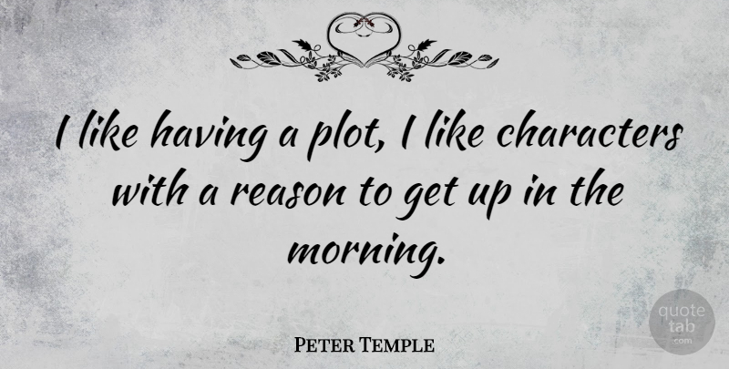 Peter Temple Quote About Morning, Character, Plot: I Like Having A Plot...