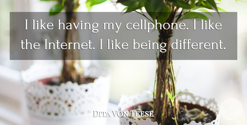 Dita Von Teese Quote About undefined: I Like Having My Cellphone...