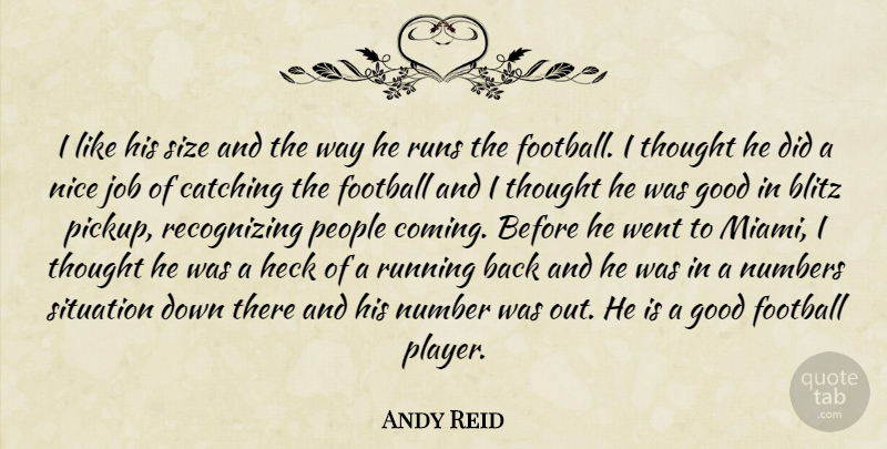 Andy Reid Quote About Blitz, Catching, Football, Good, Heck: I Like His Size And...