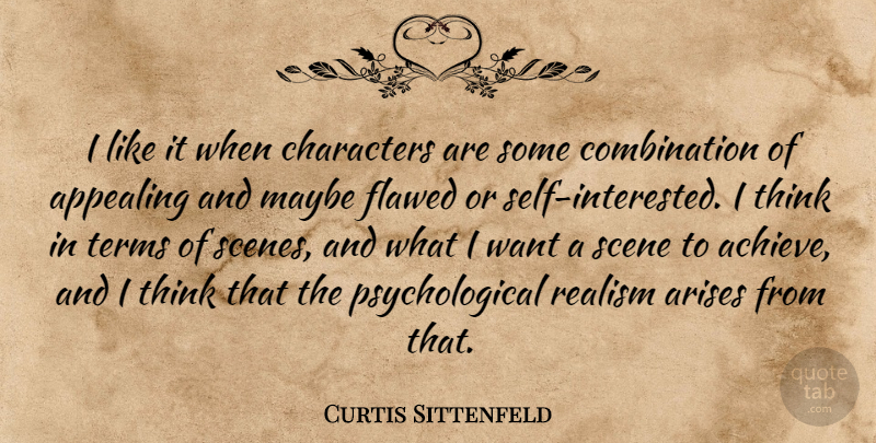 Curtis Sittenfeld Quote About Character, Thinking, Self: I Like It When Characters...