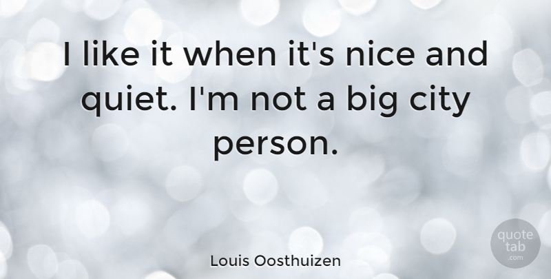 Louis Oosthuizen Quote About undefined: I Like It When Its...