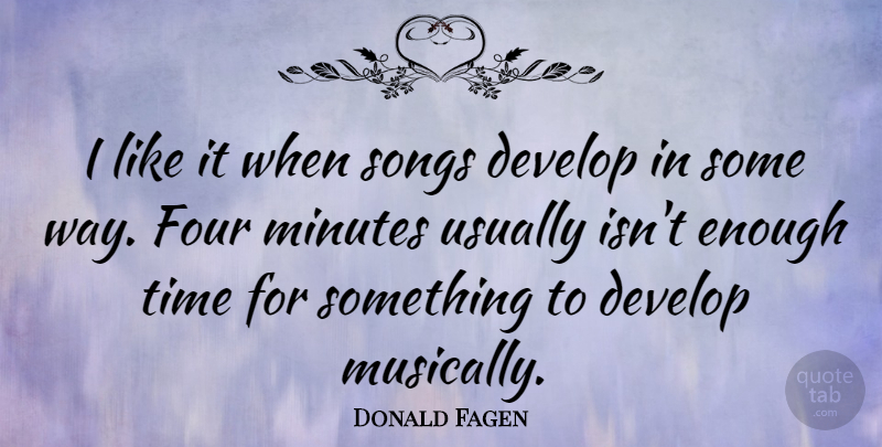 Donald Fagen Quote About Song, Four, Way: I Like It When Songs...