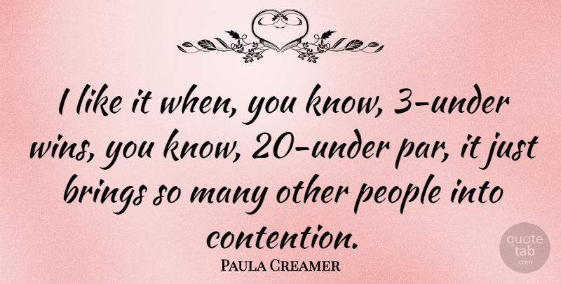 Paula Creamer Quote About People: I Like It When You...