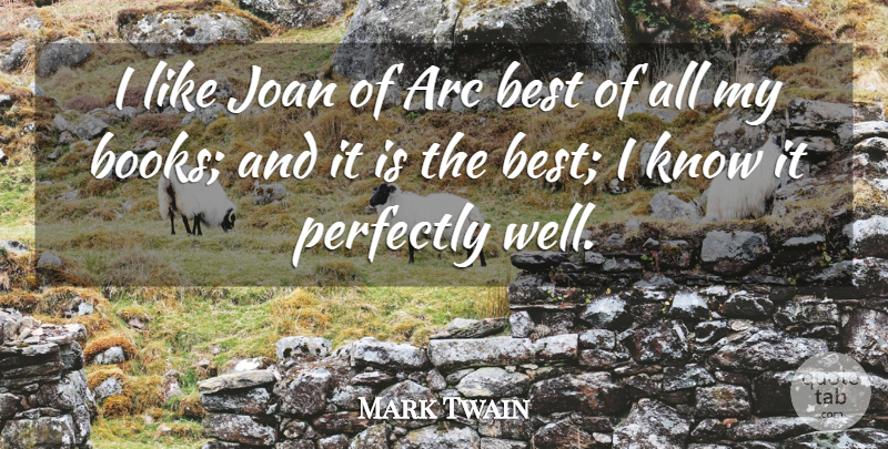 Mark Twain Quote About Book, Arcs, Wells: I Like Joan Of Arc...