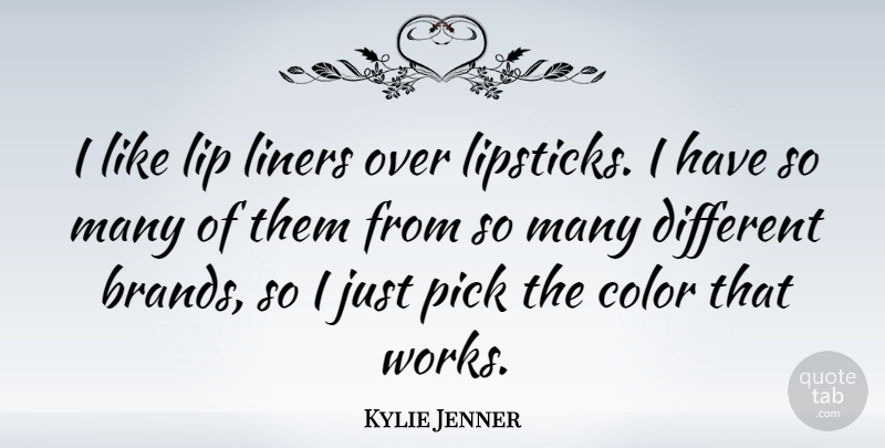 Kylie Jenner Quote About Pick: I Like Lip Liners Over...