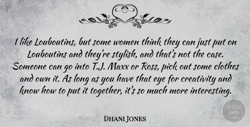 Dhani Jones Quote About Clothes, Eye, Pick, Women: I Like Louboutins But Some...