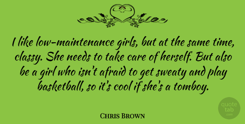 Chris Brown Quote About Inspirational, Basketball, Girl: I Like Low Maintenance Girls...