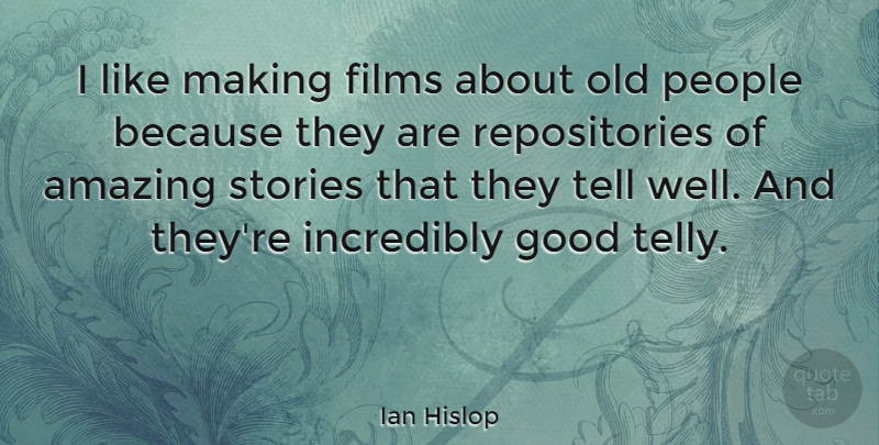 Ian Hislop Quote About People, Stories, Film: I Like Making Films About...