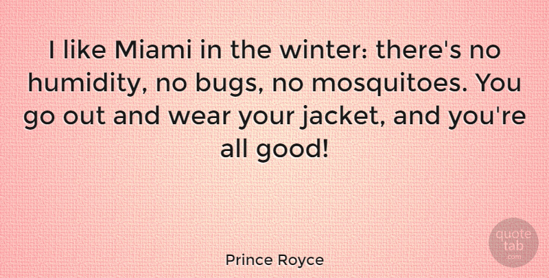 Prince Royce Quote About Good, Wear: I Like Miami In The...
