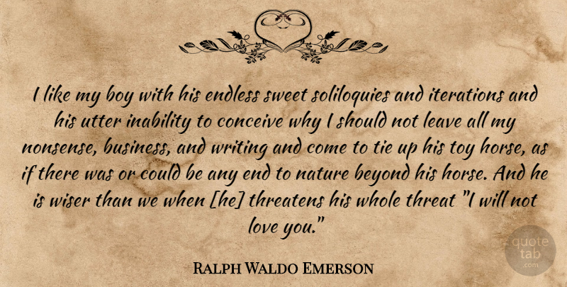 Ralph Waldo Emerson Quote About Sweet, Horse, Love You: I Like My Boy With...