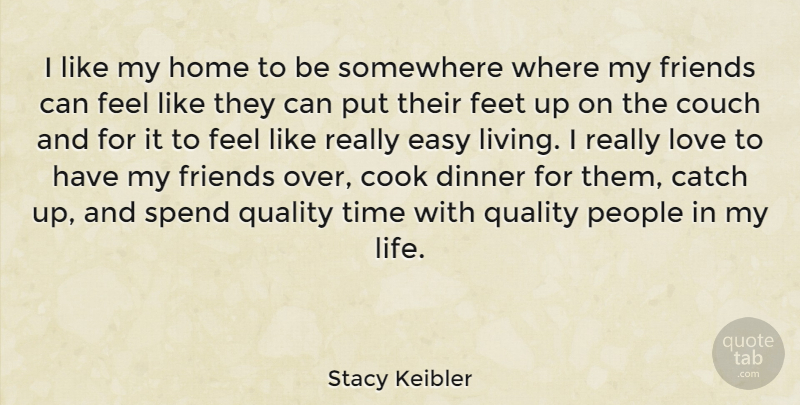 Stacy Keibler Quote About Home, Feet, People: I Like My Home To...