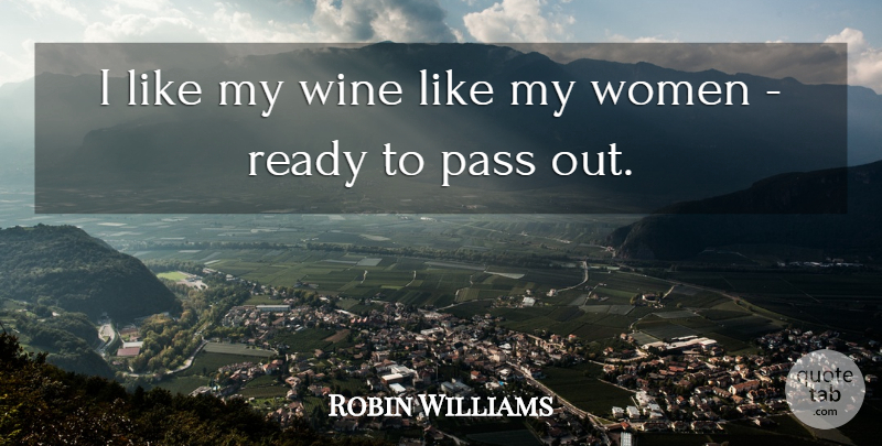 Robin Williams Quote About Funny, Wine, Comedy: I Like My Wine Like...
